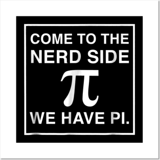 Come To The Math Side We Have Pi - Math Geek & Nerd Posters and Art